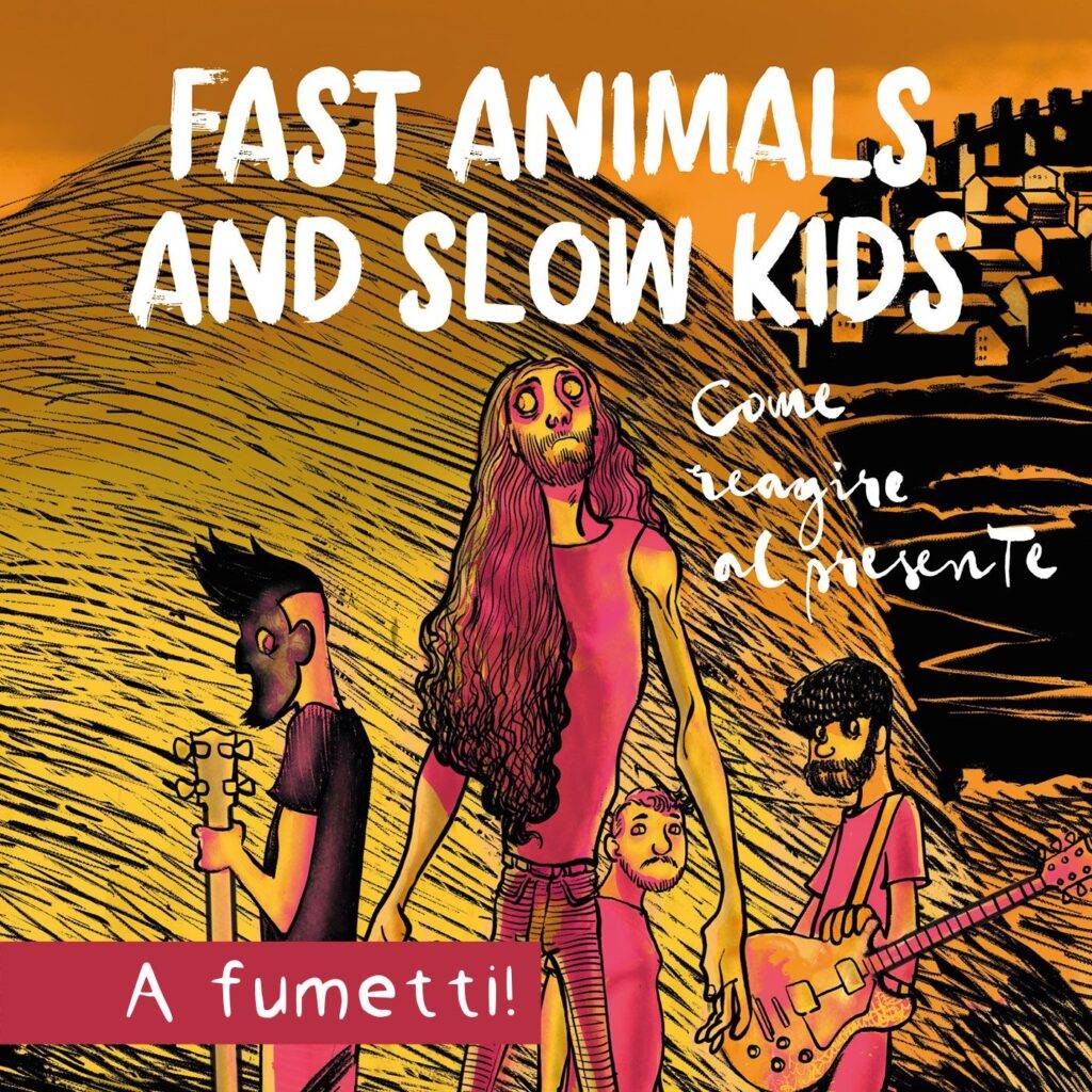 Come reagire al presente - Presentazione della prima graphic novel dei Fast Animals and Slow Kids